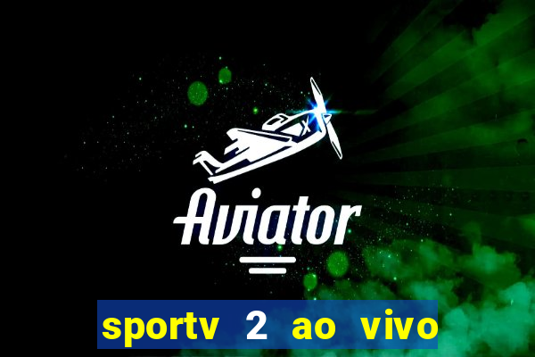 sportv 2 ao vivo mega canal